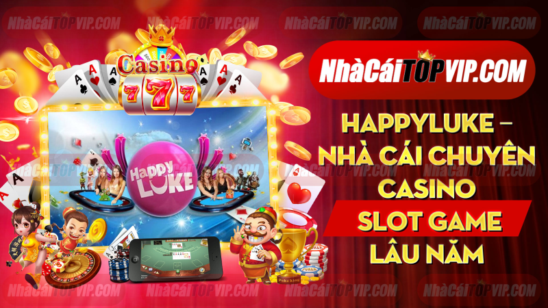 Happyluke Nha Cai Chuyen Casino Slot Game Lau Nam 1664863651