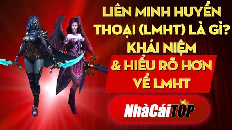 Lien Minh Huyen Thoai Lmht La Gi Khai Niem Hieu Ro Hon Ve Lmht 1633345859