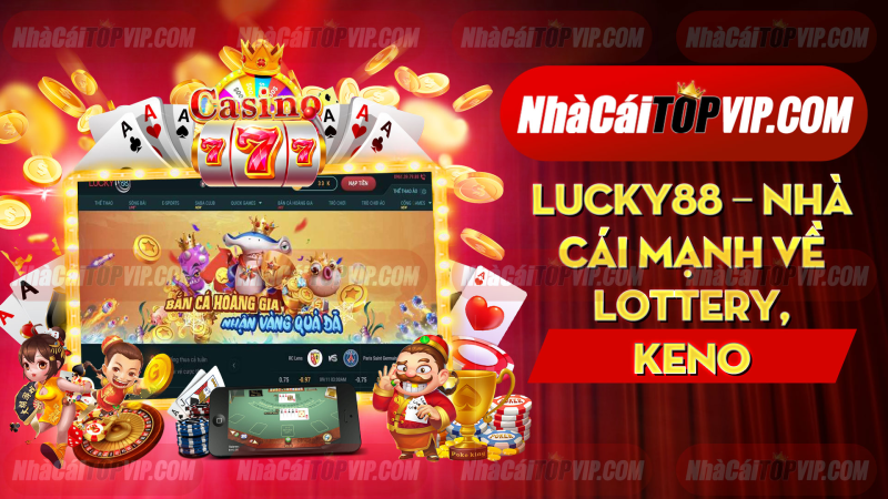 Lucky88 Nha Cai Manh Ve Lottery Keno 1664938287