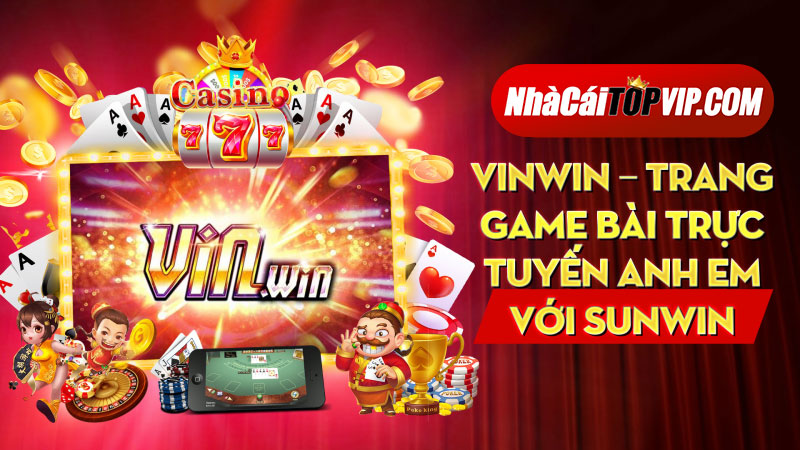 Vinwin Trang Game Bai Truc Tuyen Anh Em Voi Sunwin 1664695710