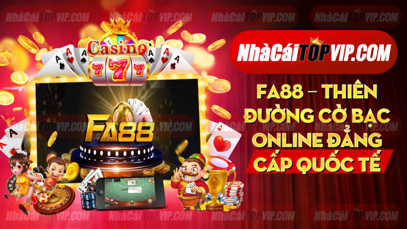 Fa88 Thien Duong Co Bac Online Dang Cap Quoc Te 1664877170
