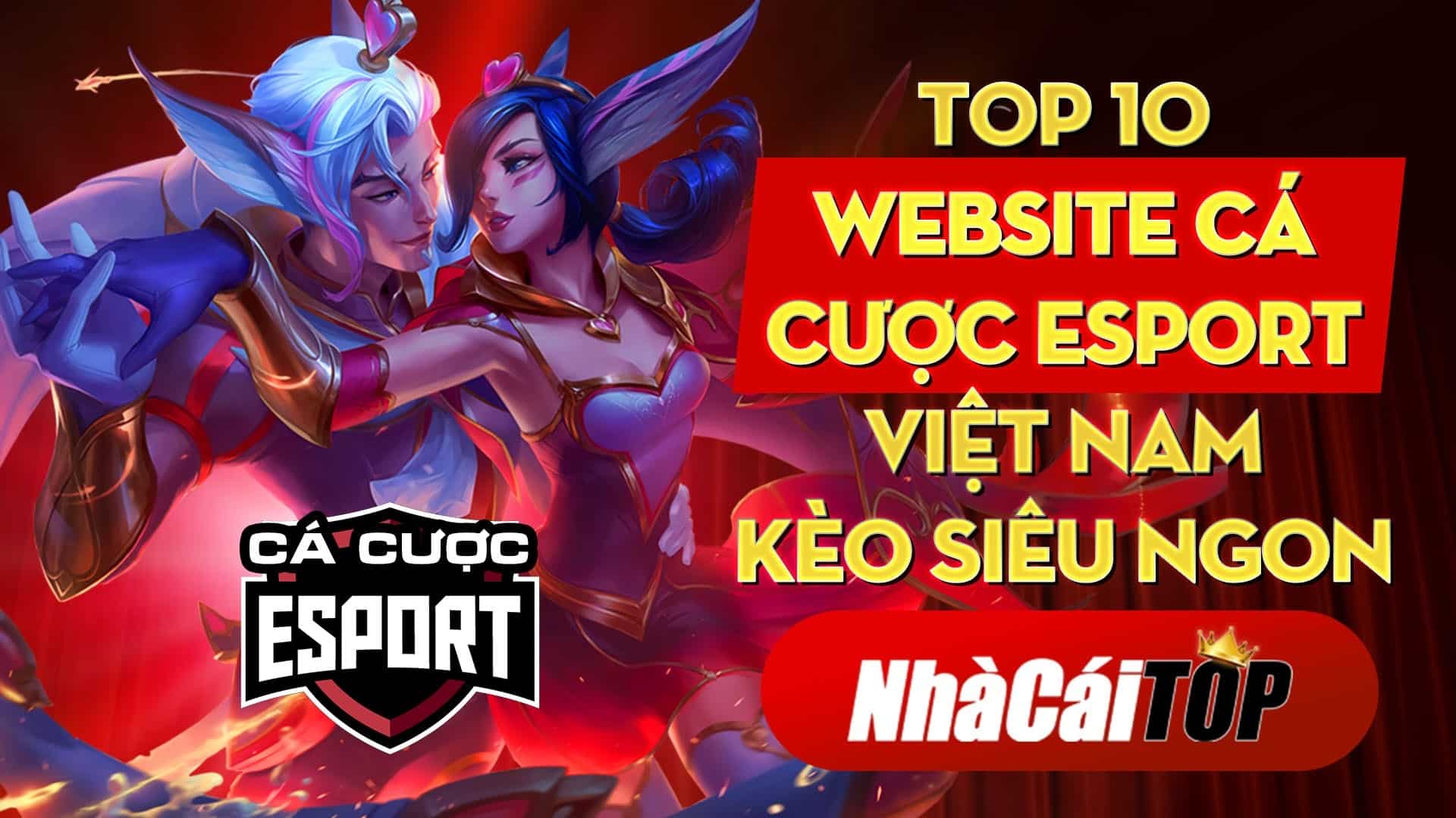 TOP 10 nhà cái Việt cá cược eSport kèo siêu ngon