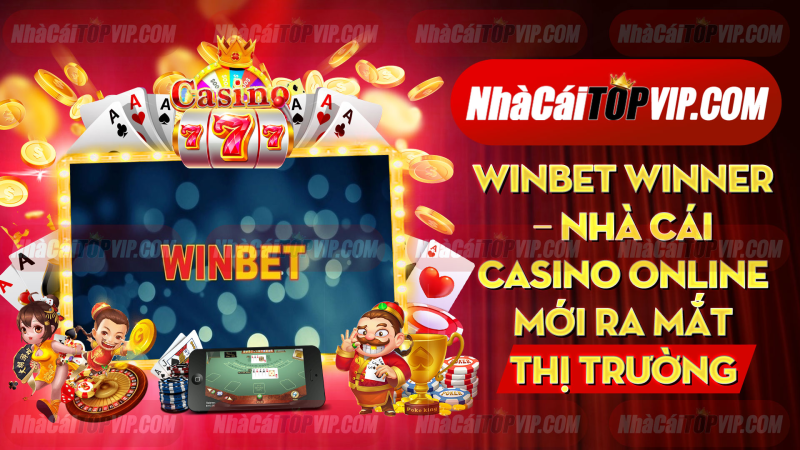 Winbet Winner Nha Cai Casino Online Moi Ra Mat Thi Truong 1665024187