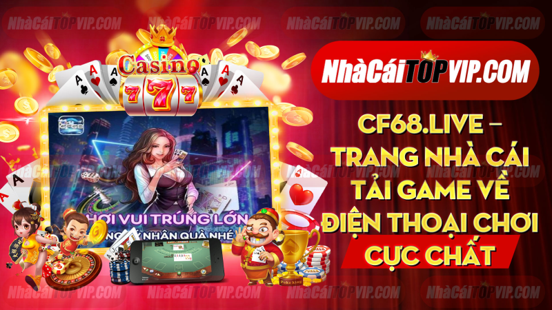 Cf68live Trang Nha Cai Tai Game Ve Dien Thoai Choi Cuc Chat 1665026045