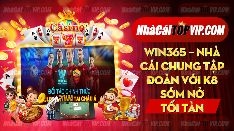 Win365 Nha Cai Chung Tap Doan Voi K8 Som No Toi Tan 1665025725