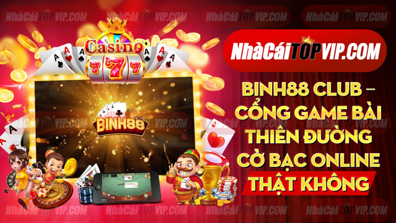 Binh88 Club Cong Game Bai Thien Duong Co Bac Online That Khong 1665037781