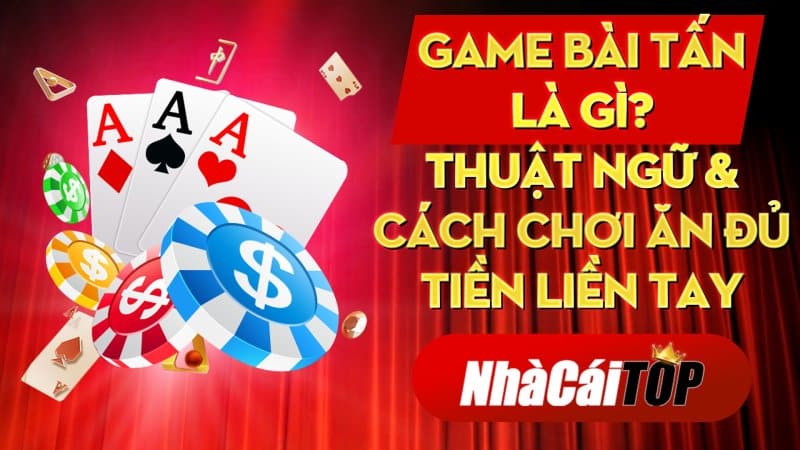 Game Bai Tan La Gi Thuat Ngu Cach Choi An Du Tien Lien Tay 1634905699