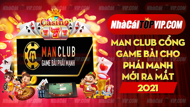 Man Club Cong Game Bai Cho Phai Manh Moi Ra Mat 2021 1664877581
