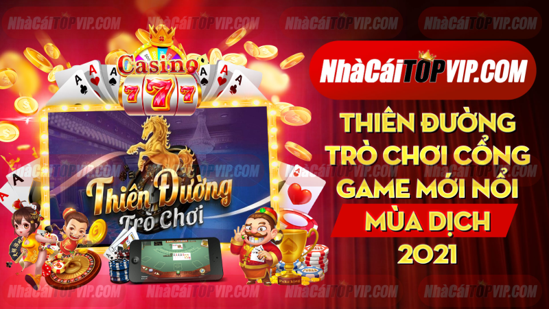 Thien Duong Tro Choi Cong Game Moi Noi Mua Dich 2021 1665040388