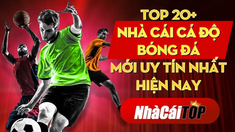 Top 20 Nha Cai Ca Do Bong Da Moi Uy Tin Nhat Hien Nay 1634190715