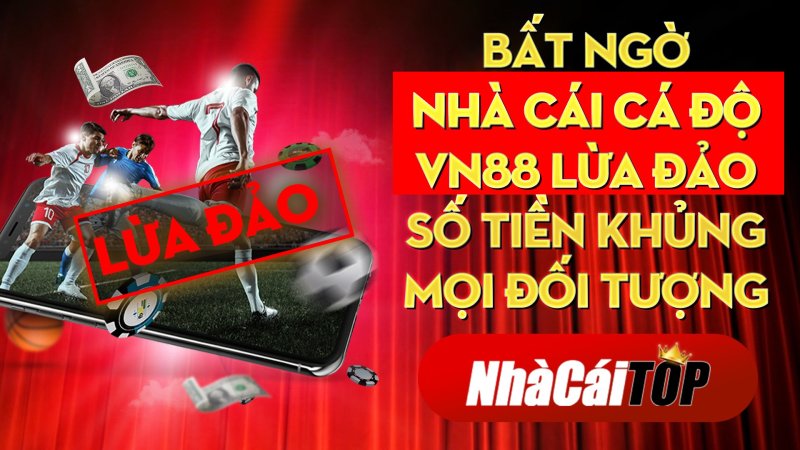 Bat Ngo Nha Cai Ca Do Vn88 Lua Dao So Tien Khung Moi Doi Tuong 1637854737
