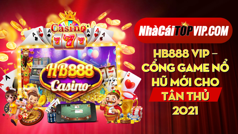 Hb888 Vip Cong Game No Hu Moi Cho Tan Thu 2021 1664779117