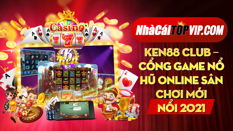 Ken88 Club Cong Game No Hu Online San Choi Moi Noi 2021 1664781637