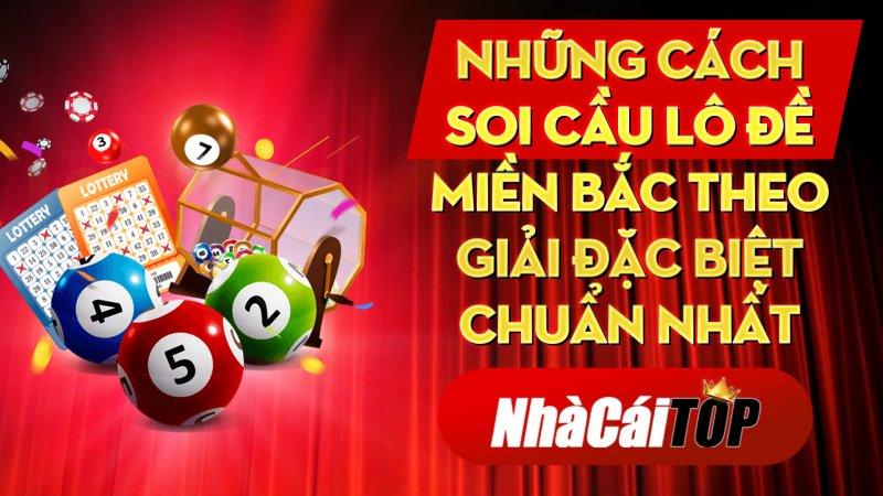 Nhung Cach Soi Cau Lo De Mien Bac Theo Giai Dac Biet Chuan Nhat 1639065936