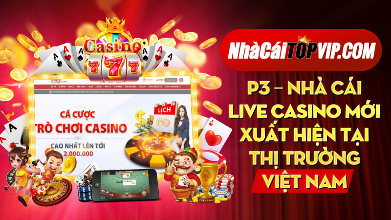 P3 Nha Cai Live Casino Moi Xuat Hien Tai Thi Truong Viet Nam 1664782303