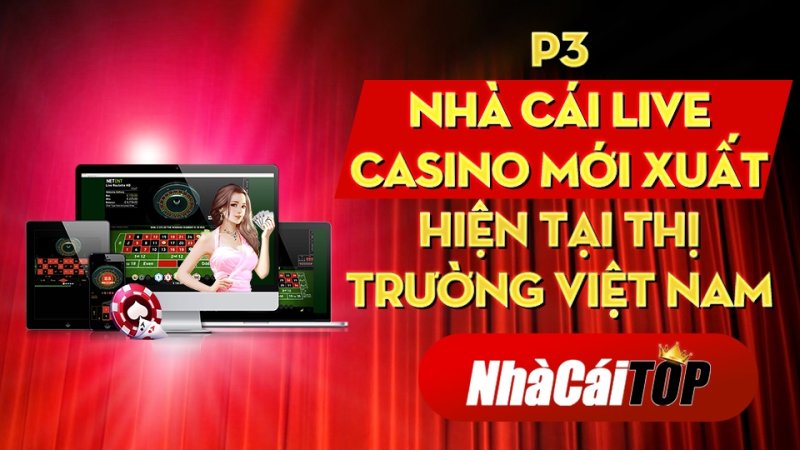 P3 – Nhà cái live casino mới xuất hiện tại thị trường Việt Nam