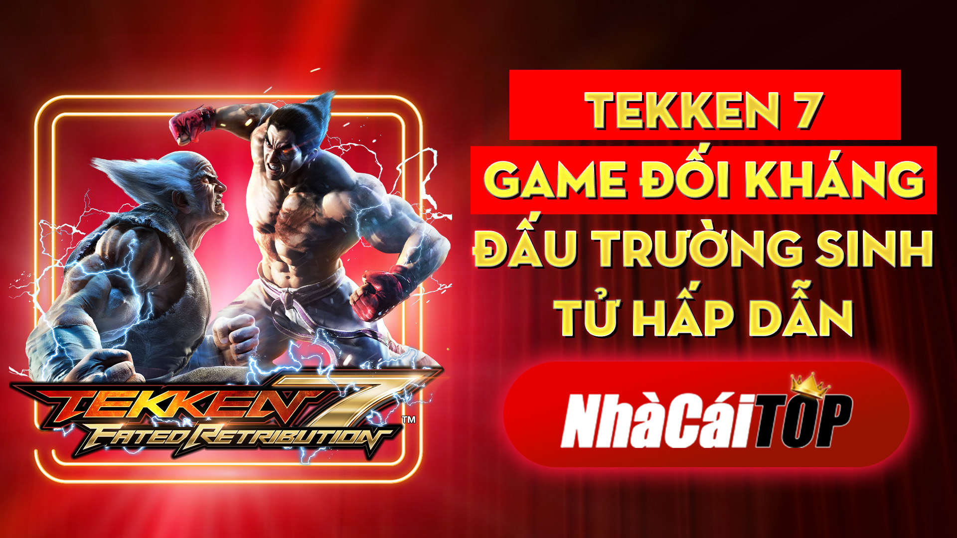 350 Tekken 7 – Game Djoi Khang Djau Truong Sinh Tu Hap Dan