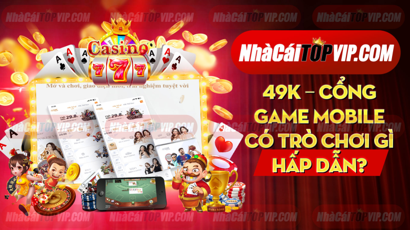 49k Cong Game Mobile Co Tro Choi Gi Hap Dan 1664868051