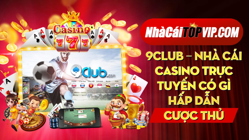 9club Nha Cai Casino Truc Tuyen Co Gi Hap Dan Cuoc Thu 1664850687