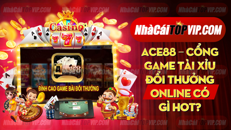 Ace88 Cong Game Tai Xiu Doi Thuong Online Co Gi Hot 1664867837