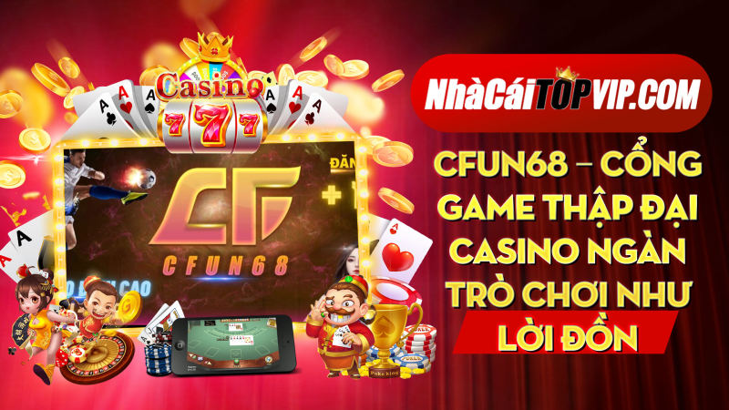 Cfun68 Cong Game Thap Dai Casino Ngan Tro Choi Nhu Loi Don 1664850802
