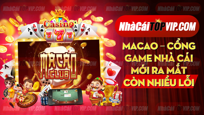 Macao Cong Game Nha Cai Moi Ra Mat Con Nhieu Loi 1664864579