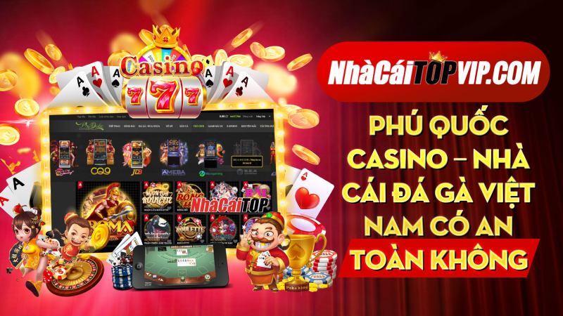 Phu Quoc Casino Nha Cai Da Ga Viet Nam Co An Toan Khong 1664784786