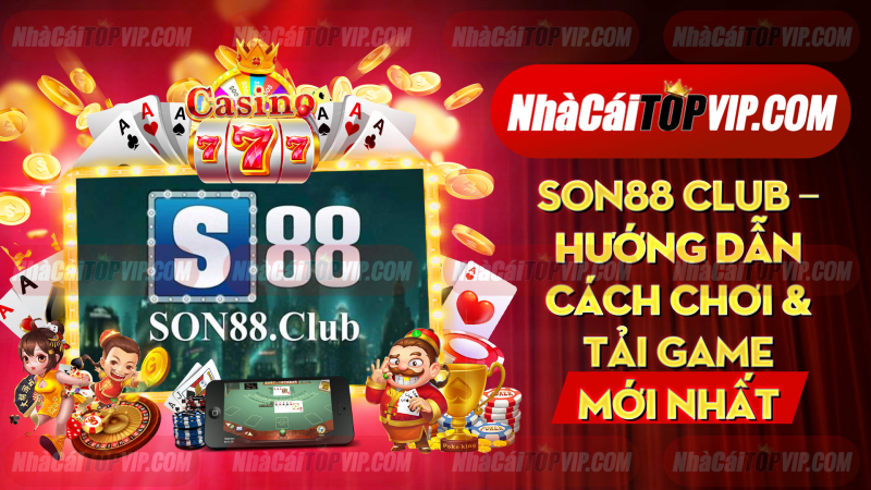 Son88 Club Huong Dan Cach Choi Tai Game Moi Nhat 1664867281