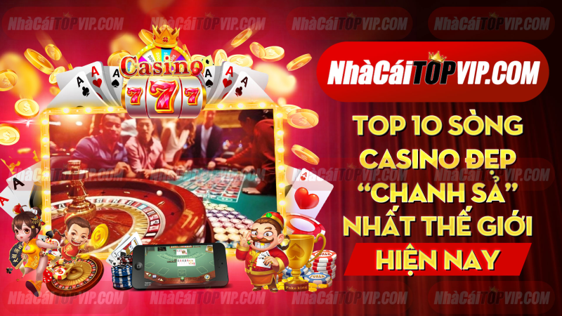 Top 10 Song Casino Dep Chanh Sa Nhat The Gioi Hien Nay 1665295445