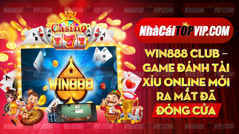 Win888 Club Game Danh Tai Xiu Bai Doi Thuong Online Moi Ra Mat Da Dong Cua 1664867023