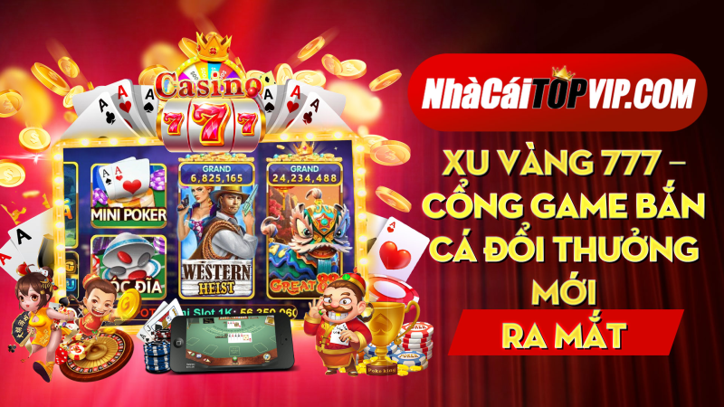 Xu Vang 777 Cong Game Ban Ca Doi Thuong Moi Ra Mat 1664853422