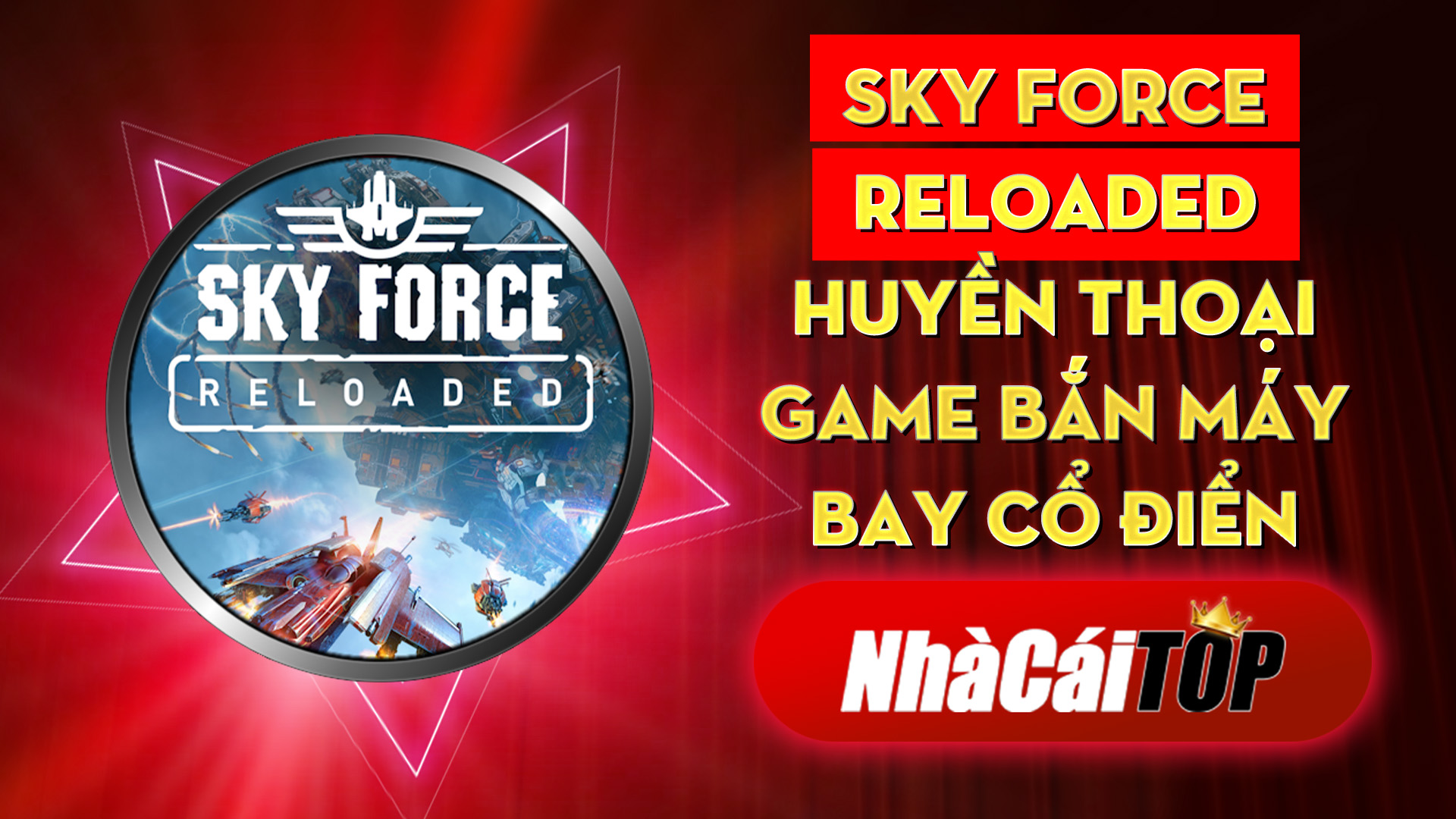 323 Sky Force Reloaded – Huyen Thoai Game Ban May Bay Co Djien