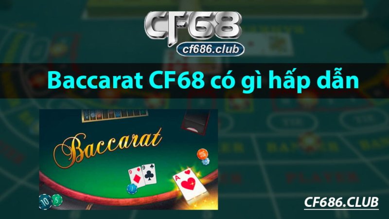 Baccarat CF68 là game gì