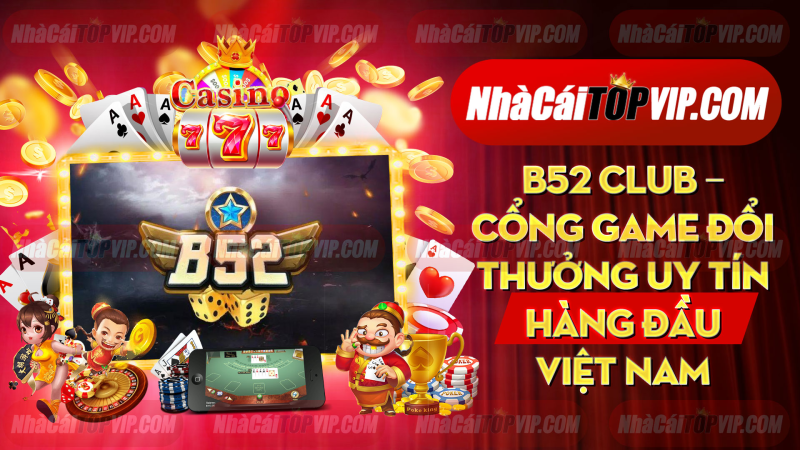 B52 Club Cong Game Doi Thuong Uy Tin Hang Dau Viet Nam 1664868176