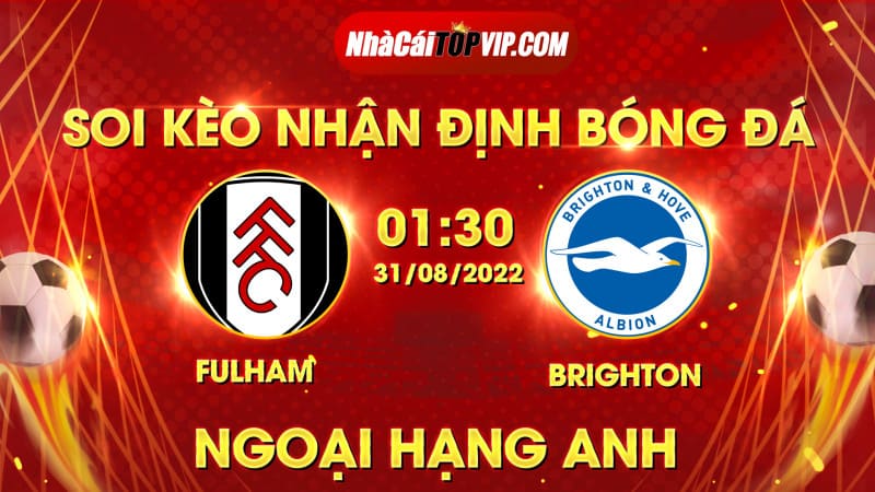 Soi Kèo Nhận định Bóng đá Fulham Vs Brighton Lúc 1h30 Ngày 3182022, Ngoại Hạng Anh