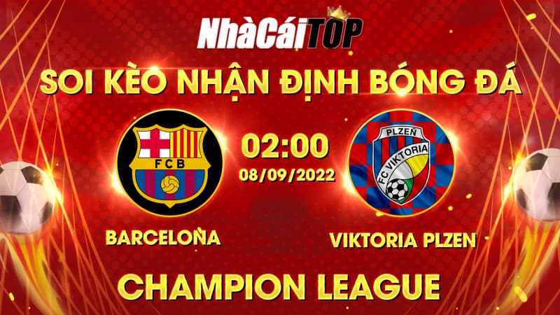 Soi Kèo Nhận định Bóng đá Barcelona Vs Viktoria Plzen Lúc 2h00 Ngày 892022, Champion League