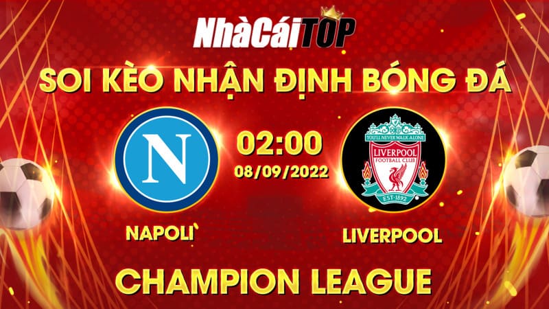 Soi Kèo Nhận định Bóng đá Napoli Vs Liverpool Lúc 2h00 Ngày 892022, Champion League