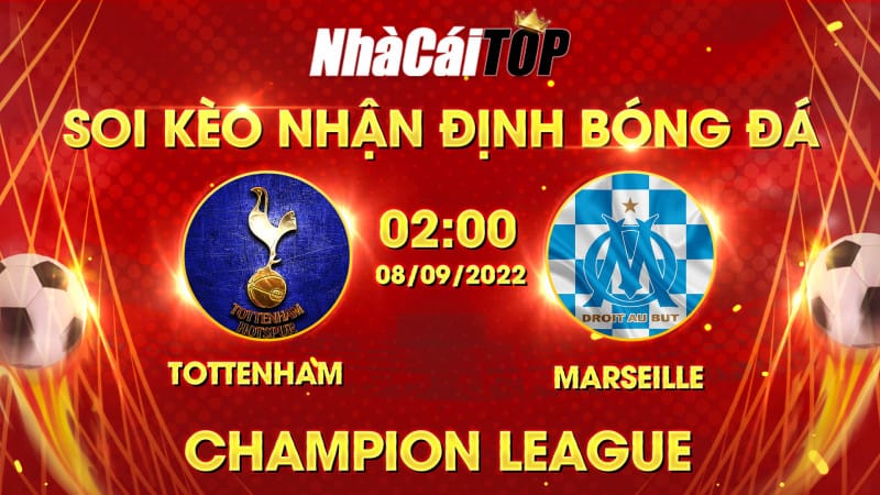 Soi Kèo Nhận định Bóng đá Tottenham Vs Marseille Lúc 2h00 Ngày 892022, Champion League
