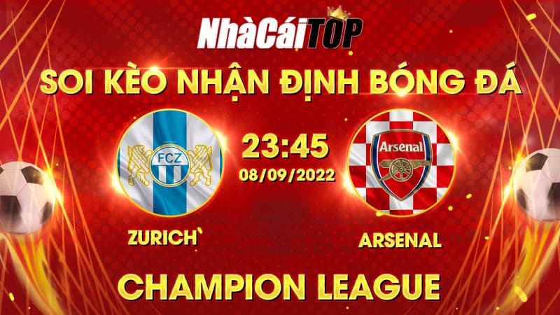 Soi Kèo Nhận định Bóng đá Zurich Vs Arsenal Lúc 23h45 Ngày 892022, Champion League