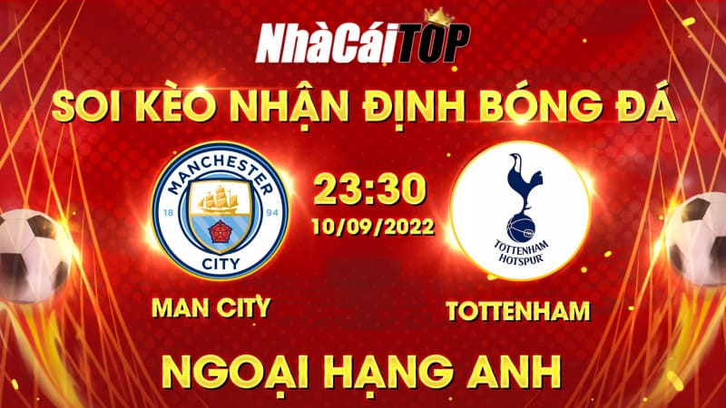 Soi kèo nhận định bóng đá Man City vs Tottenham lúc 23h30 ngày 10/9/2022, Ngoại Hạng Anh