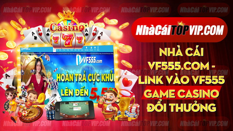 Nha Cai Vf555com Link Vao Vf555 Game Casino Doi Thuong Chuan Nhat 1665394626
