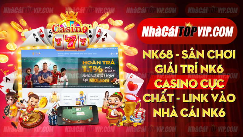 Nk68 San Choi Giai Tri Nk6 Casino Cuc Chat Link Vao Nha Cai Nk6 Chinh Xac Nhat 1665385182