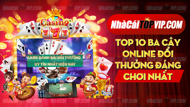 Top 10 Ba Cay Online Doi Thuong Dang Choi Nhat 1665115698