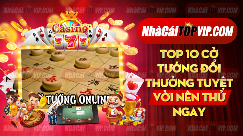 Top 10 Co Tuong Doi Thuong Tuyet Voi Nen Thu Ngay 1665050300