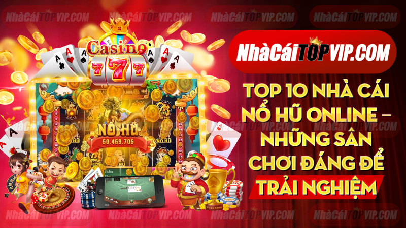 Top 10 Nha Cai No Hu Online Nhung San Choi Dang De Trai Nghiem 1665294665