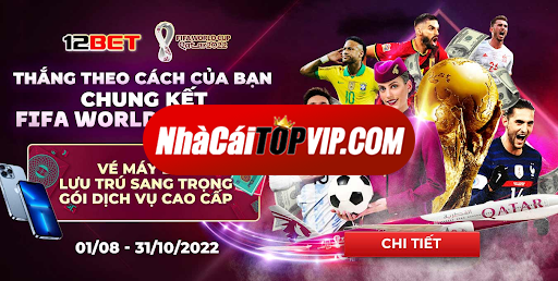 Chuong Trinh Khuyen Mai World Cup Cuc Lon Tai Nha Cai 12bet 01