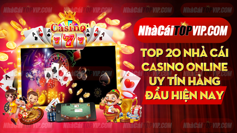 TOP 20 nhà cái Casino online uy tín hàng đầu hiện nay
