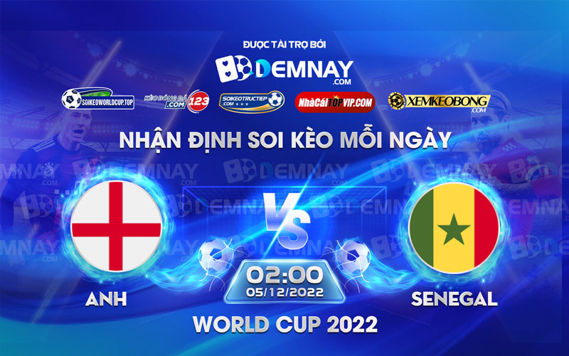 Tip soi kèo trực tiếp Anh vs Senegal – 02h00 ngày 05/12/2022 – World Cup 2022