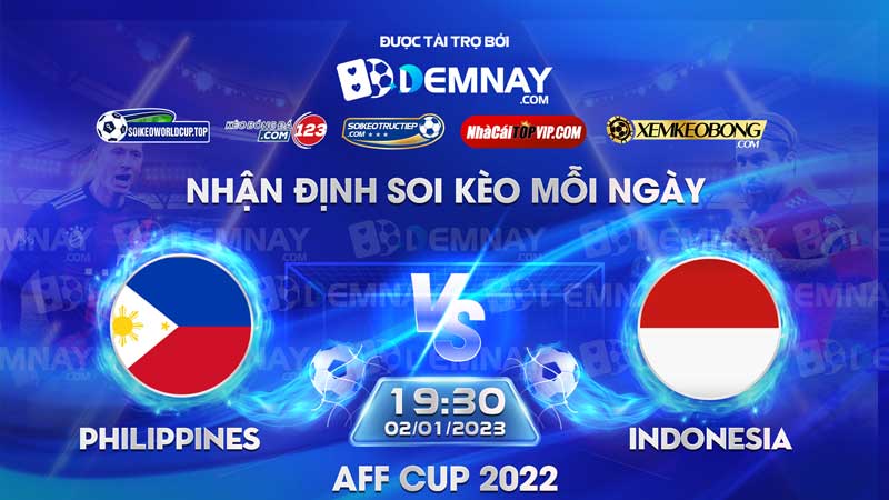 Tip soi kèo trực tiếp Philippines vs Indonesia – 19h30 ngày 02/01/2023 – AFF Cup 2022