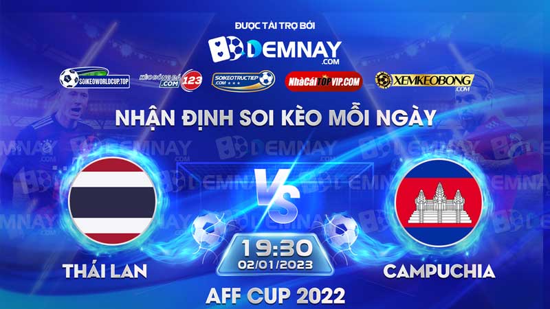 Tip soi kèo trực tiếp Thái Lan vs Campuchia – 19h30 ngày 02/01/2023 – AFF Cup 2022
